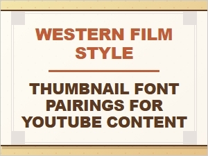 Western Film Style Font Pairings for Youtube
