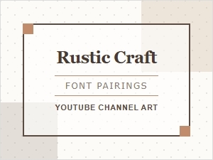 Rustic Font Pairings for Handmade Channel Art