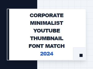 A Minimalist Font Match for Corporate Youtube Thumbnails