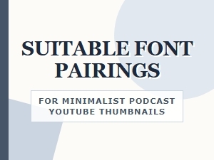 Optimal Font Pairings for Minimalist Podcast Thumbnails